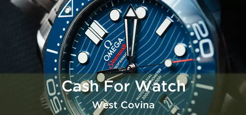 Cash For Watch West Covina