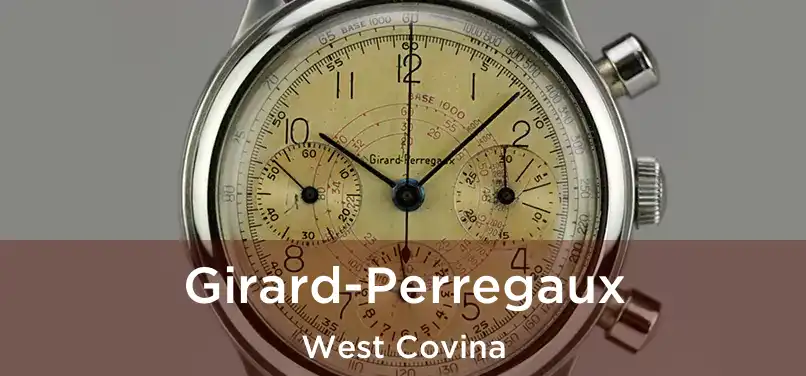 Girard-Perregaux West Covina