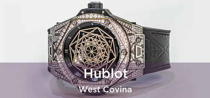 Hublot West Covina