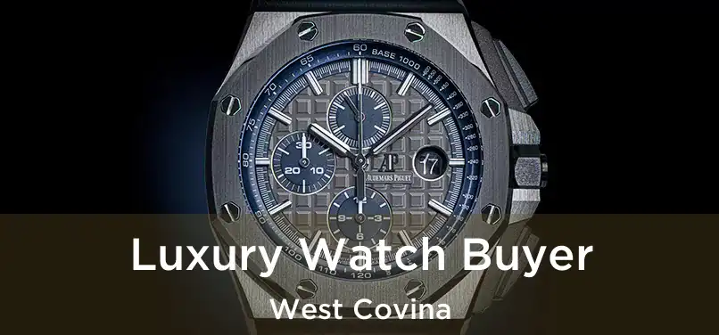 Luxury Watch Buyer West Covina