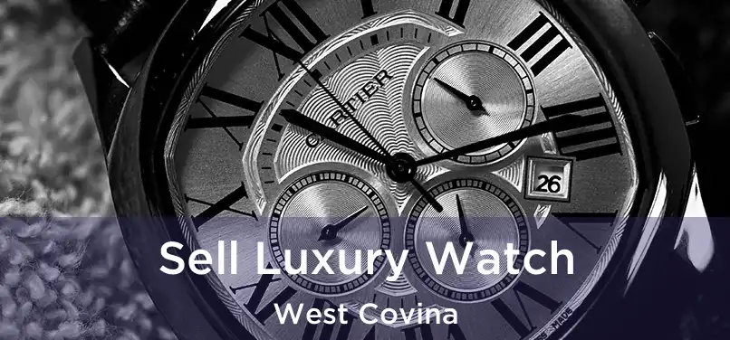 Sell Luxury Watch West Covina