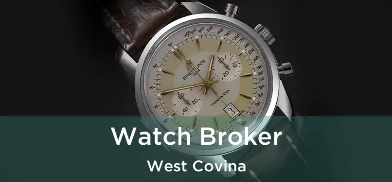 Watch Broker West Covina