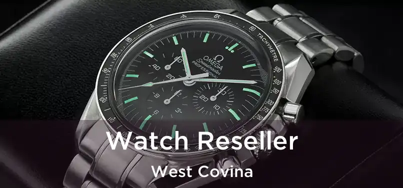 Watch Reseller West Covina