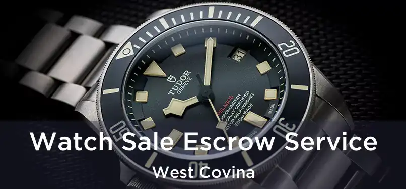 Watch Sale Escrow Service West Covina