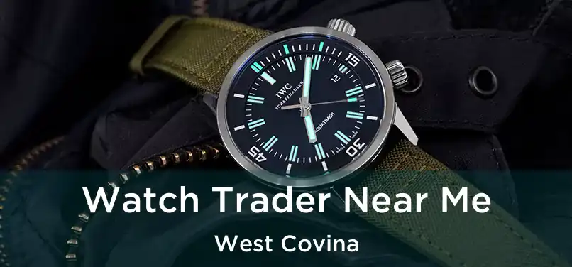 Watch Trader Near Me West Covina